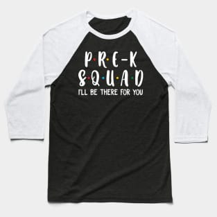 Pre-k  Squad I_ll Be There For You T shirt Baseball T-Shirt